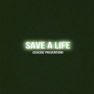 Save A Life (Suicide Prevention) [Explicit]