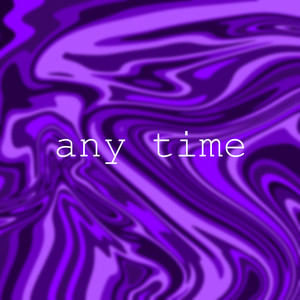 Any Time