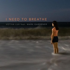 I Need to Breathe (feat. Mark Gardener)