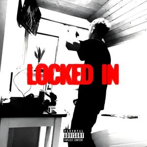 LOCKED IN (Explicit)