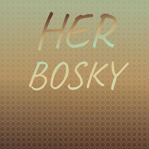 Her Bosky