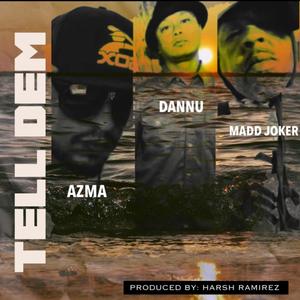 Tell Dem(feat. Dannu & Madd Joker) (Explicit)