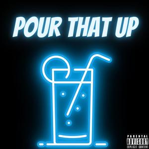 Pour That Up (Explicit)