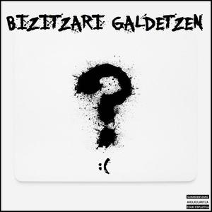 Bizitzari Galdetzen : ( (Explicit)