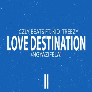 Love Destination II (Ngyazifela) (feat. Kid Treezy) (Original composition)