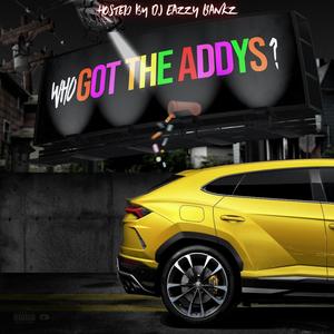 WHO GOT THE ADDYS? VOL 1 (Explicit)