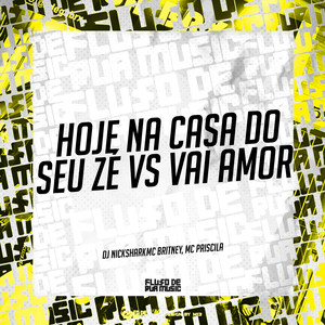 Hoje na Casa do Seu Zé Vs Vai Amor (Explicit)