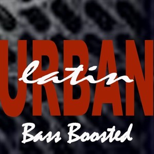 Urban Latin EDM Bass Boosted (Explicit)