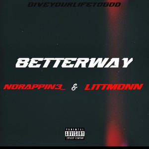 Betterway (feat. Norappin3) (Explicit)