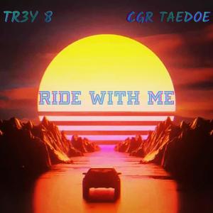 Ride With Me (feat. CGR Taedoe)