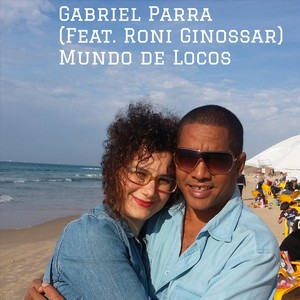 Gabriel Parra - Mundo de Locos (feat. Roni Ginossar) (Explicit)