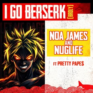 I Go Berserk (Broly) (Explicit)