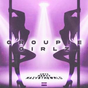 GroupieGirlz (feat. Hxrvy & Nazvsthewrld) [Explicit]