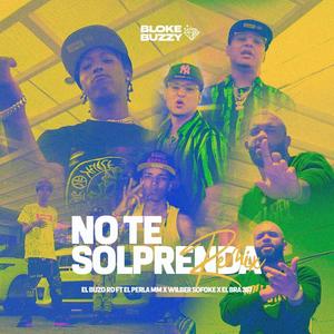 Remix no te Solprenda (feat. El Bra 357, Wilber Sofoke & El Perla MM)
