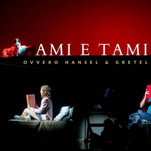 Ami e Tami: Ovvero Hansel & Gretel