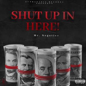 Shut Up In Here (Explicit)