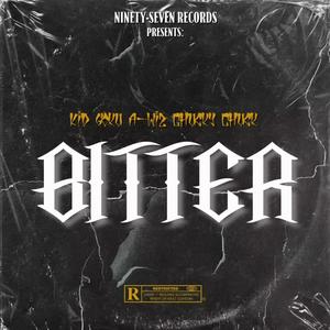 Bitter (feat. A-Wiz & Chucky Chuck) [Explicit]