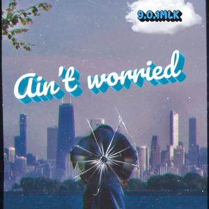 Ain't Worried (Explicit)