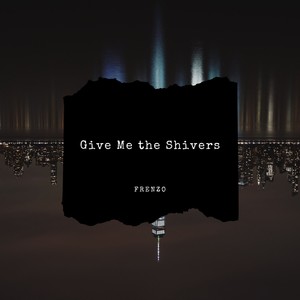 Give Me the Shivers (Original Mix)