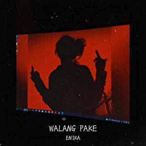 Walang Pake (Explicit)