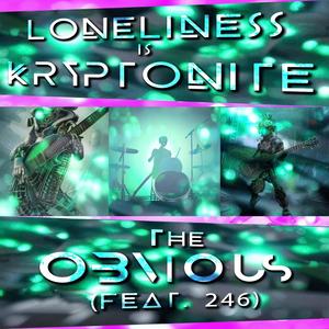 Loneliness is Kryptonite (feat. 246)