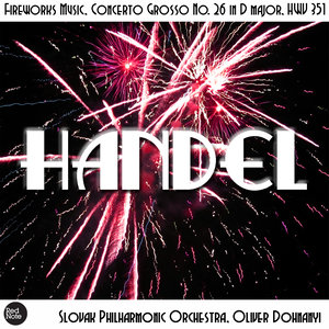 Fireworks Music, Concerto Grosso No. 26 in D major, HWV351: IV. La Rejouissance: Allegro