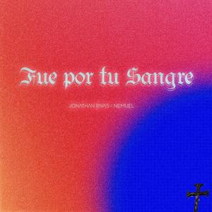 Fue por tu Sangre (feat. Nemuel)