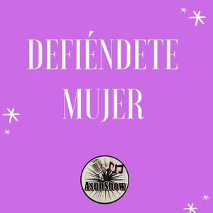 Defiéndete mujer