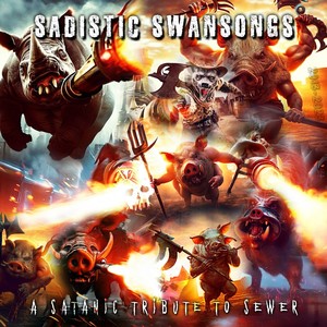 Sadistic Swansongs: A Satanic Tribute to SEWER (Explicit)