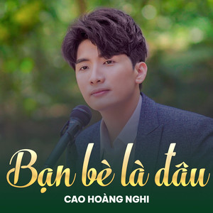 Bạn Bè Là Đâu