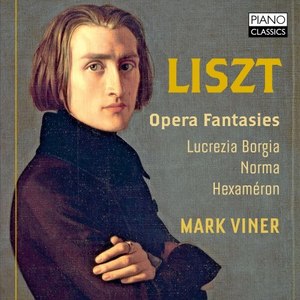 Liszt Hexaméron and Réminiscences of Lucrezia Borgia and Norma