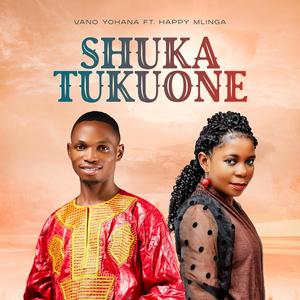 Shuka Tukuone (feat. Happy Mlinga)