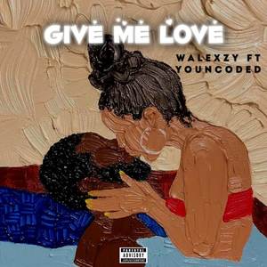 Give me love (Explicit)