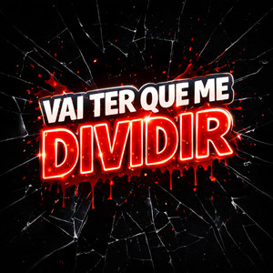 VAI TER QUE ME DIVIDIR (Explicit)
