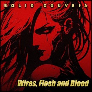 Wires, Flesh and Blood