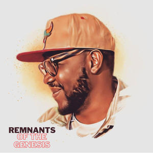 REMNANTS OF THE GENESIS (Explicit)
