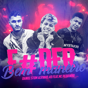 Fuder Bem Maneiro(feat. Alvinho 40 & Mc Pedrinho) (Explicit)