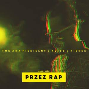 Przez rap (feat. Adiss & Kieres) [Explicit]