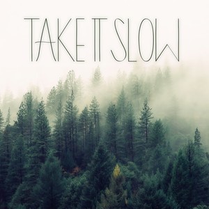 Take It Slow