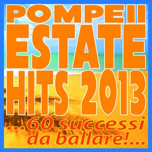 Pompeii Estate Hits 2013 (60 successi da ballare)