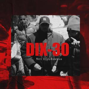 DIX-30 (feat. BAMBINO & ALISH) (Explicit)