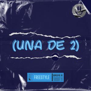 Una de 2 (freestyle) [Explicit]