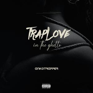 TRAP LOVE IN THE GHETTO EP.