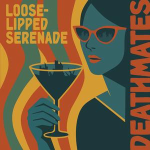 Loose-Lipped Serenade (feat. Odd Robot)