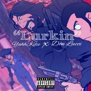 Lurkin (feat. Don Lucci) [Explicit]