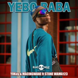 Yebo baba (YVKay & Macingwane) (feat. Stone wama123)