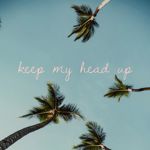 keep my head up