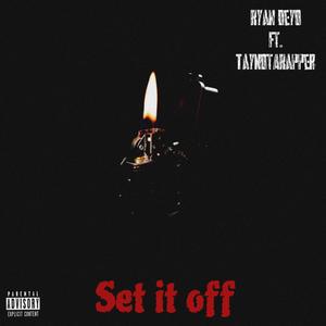 Set it off (feat. TayNotARapper) [Explicit]