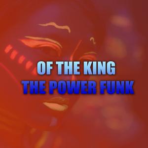 OF THE KING THE POWER FUNK