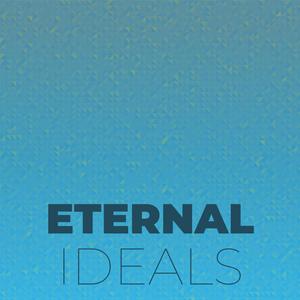 Eternal Ideals